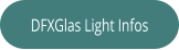 DFXGlas Light Infos
